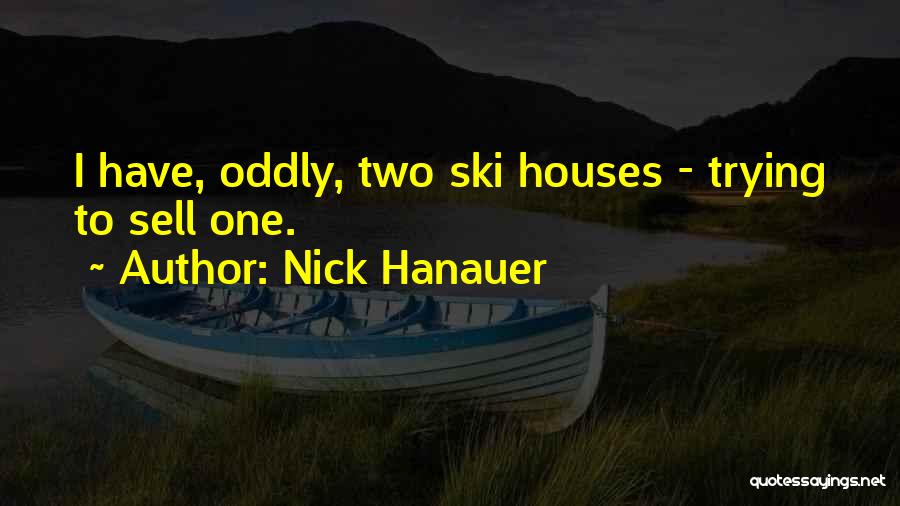 Best Ski Quotes By Nick Hanauer