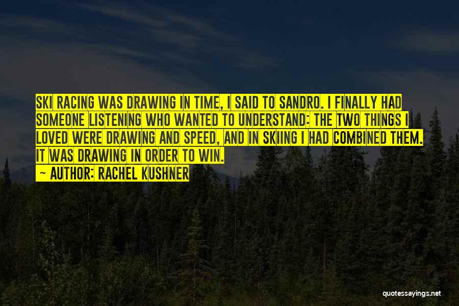 Best Ski Quotes By Rachel Kushner