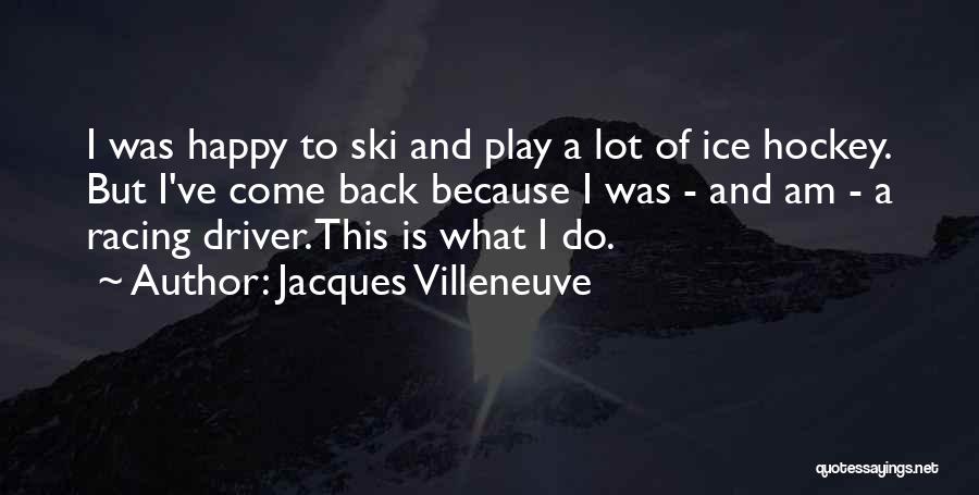 Best Ski Racing Quotes By Jacques Villeneuve