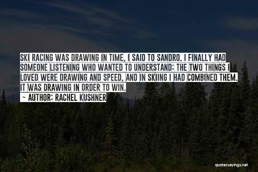 Best Ski Racing Quotes By Rachel Kushner