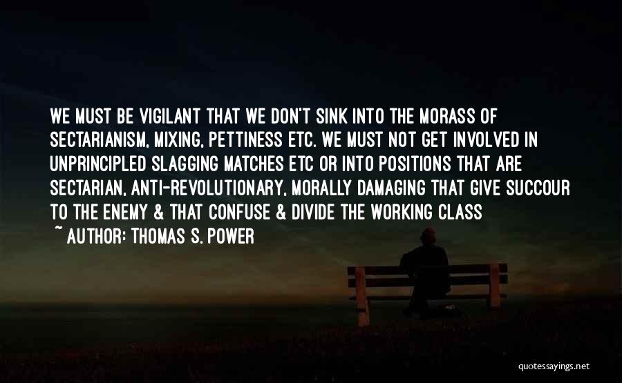 Best Slagging Quotes By Thomas S. Power