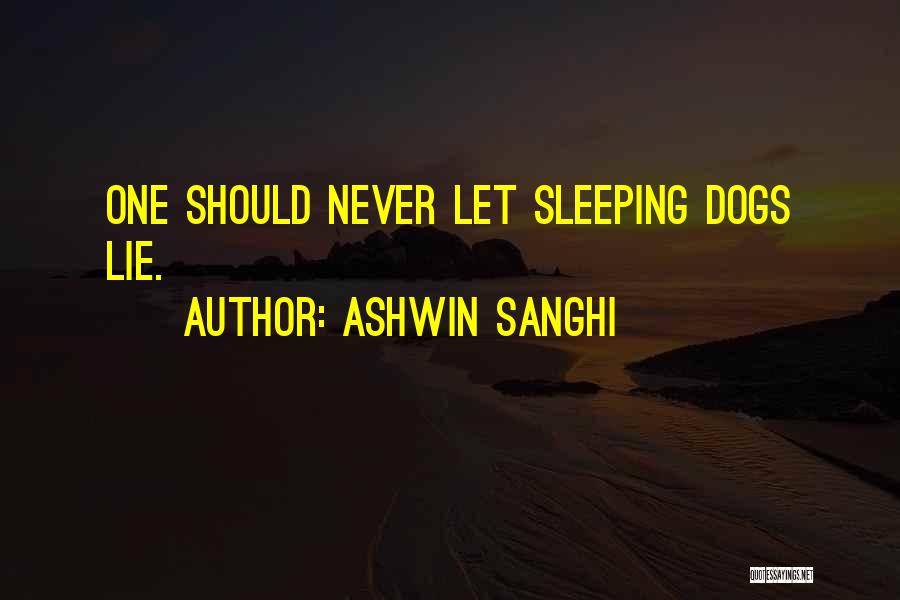 Best Sleeping Dogs Quotes By Ashwin Sanghi