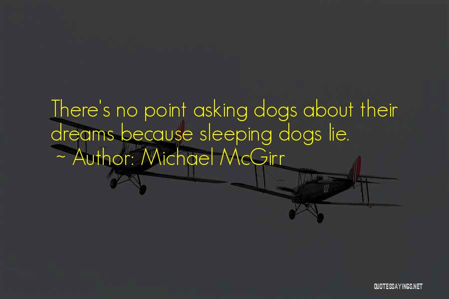 Best Sleeping Dogs Quotes By Michael McGirr