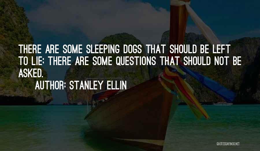 Best Sleeping Dogs Quotes By Stanley Ellin