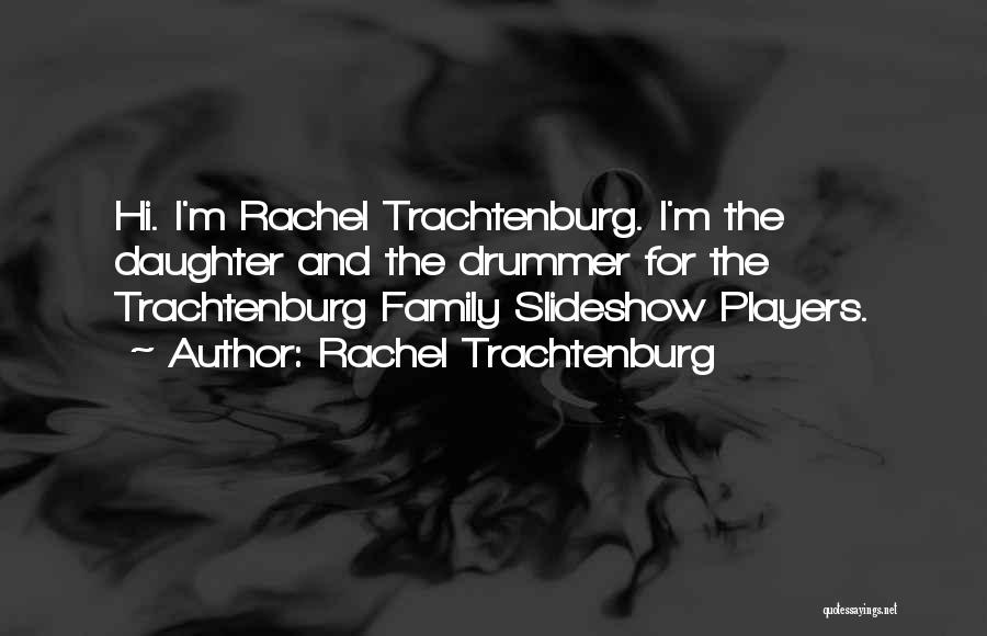 Best Slideshow Quotes By Rachel Trachtenburg