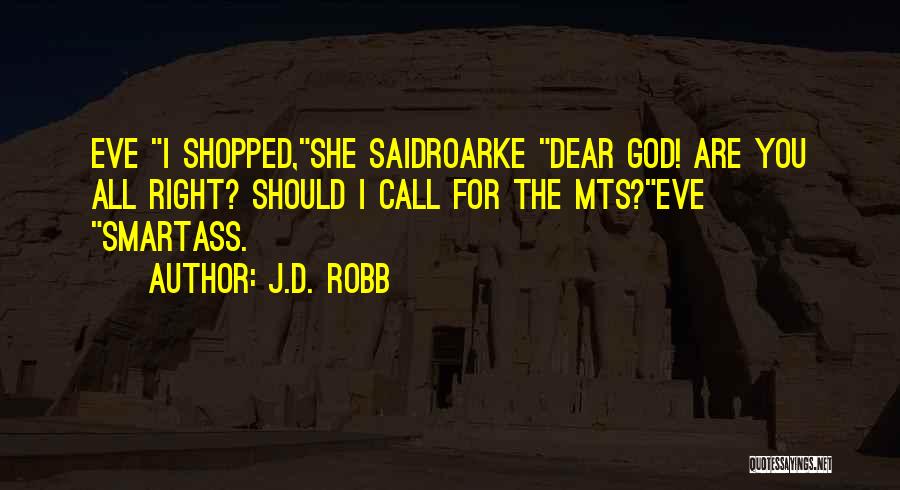 Best Smartass Quotes By J.D. Robb