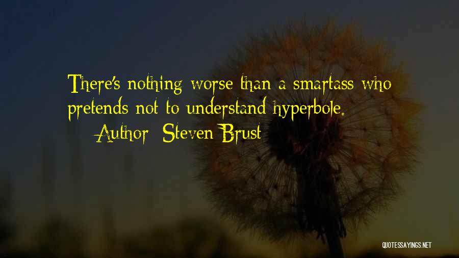 Best Smartass Quotes By Steven Brust