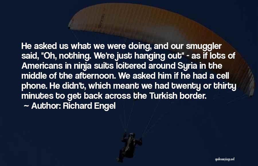Best Smuggler Quotes By Richard Engel