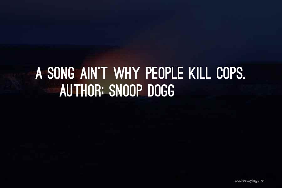 Best Snoop Dogg Song Quotes By Snoop Dogg