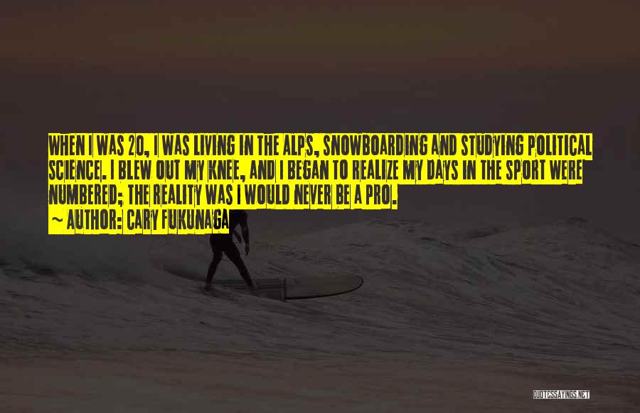 Best Snowboarding Quotes By Cary Fukunaga