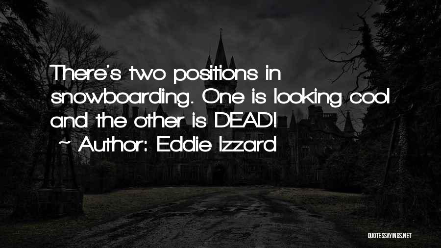 Best Snowboarding Quotes By Eddie Izzard