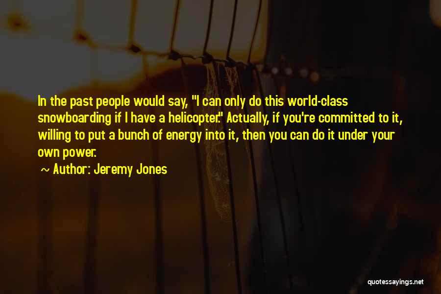 Best Snowboarding Quotes By Jeremy Jones