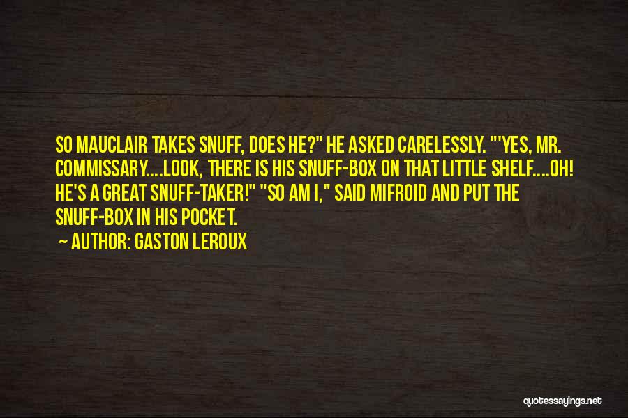Best Snuff Box Quotes By Gaston Leroux