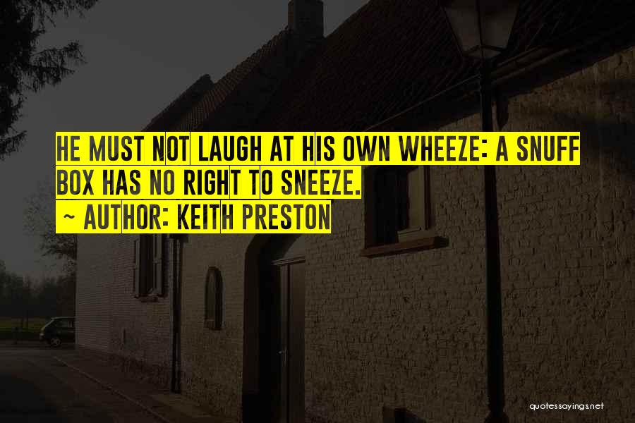 Best Snuff Box Quotes By Keith Preston