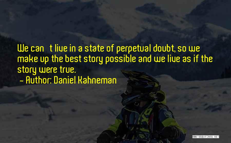 Best So True Quotes By Daniel Kahneman