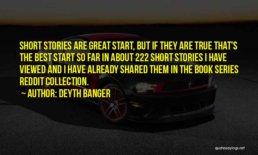Best So True Quotes By Deyth Banger