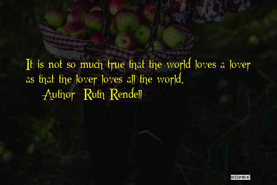 Best So True Quotes By Ruth Rendell