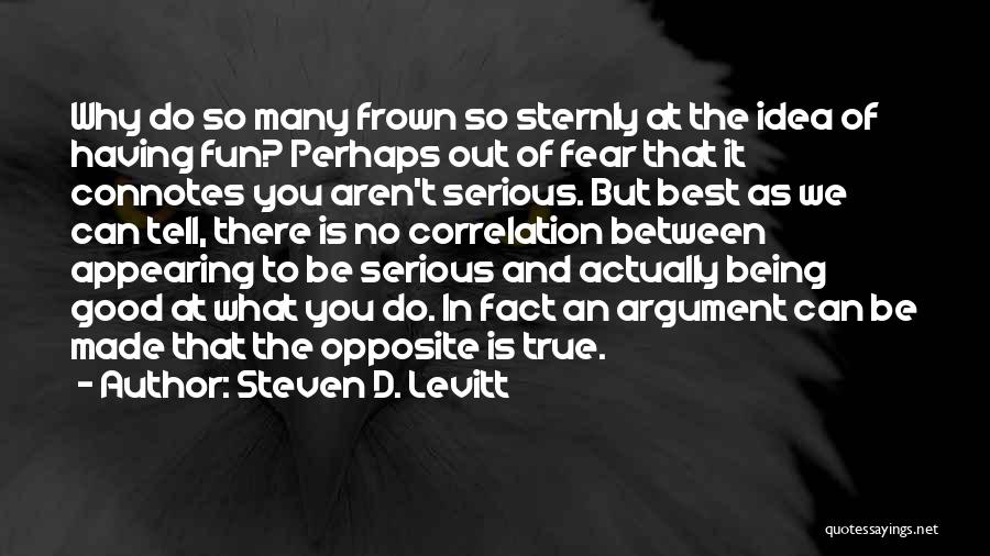 Best So True Quotes By Steven D. Levitt