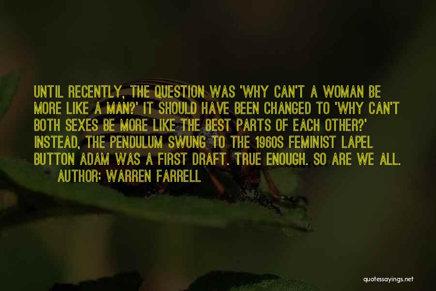 Best So True Quotes By Warren Farrell