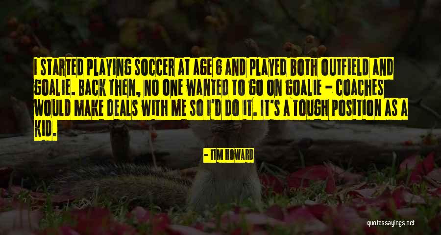 Best Soccer Coaches Quotes By Tim Howard Best Soccer Coaches Quotes By Tim Howard