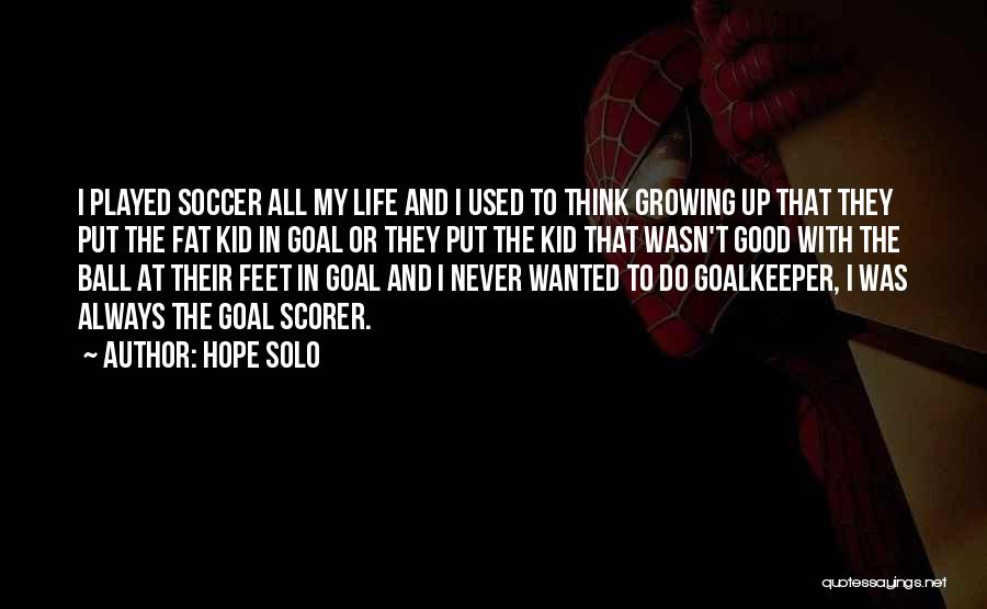 Best Soccer Goalkeeper Quotes By Hope Solo