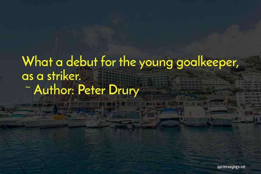 Best Soccer Goalkeeper Quotes By Peter Drury