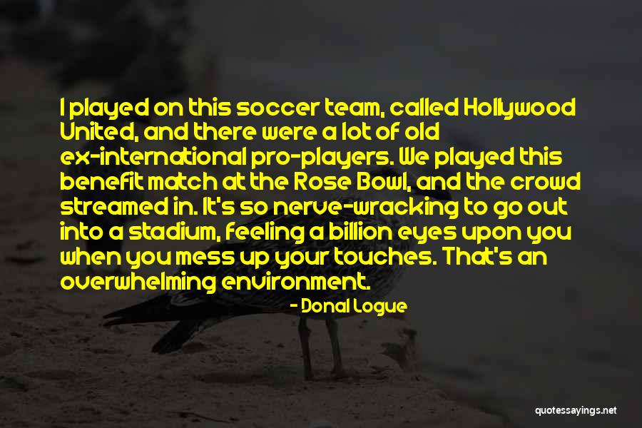 Best Soccer Players Quotes By Donal Logue Best Soccer Players Quotes By Donal Logue