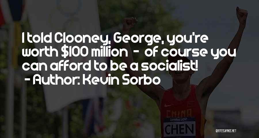Best Socialist Quotes By Kevin Sorbo