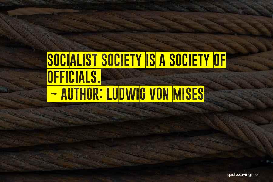 Best Socialist Quotes By Ludwig Von Mises