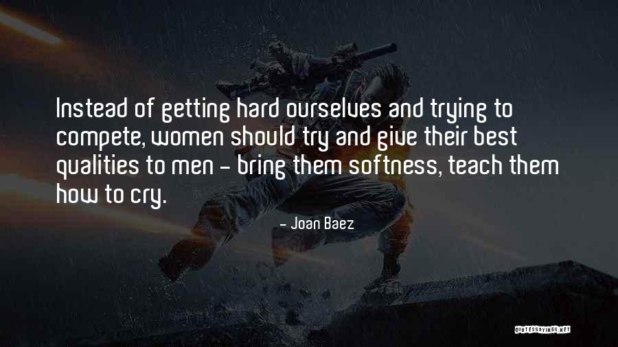 Best Softness Quotes By Joan Baez