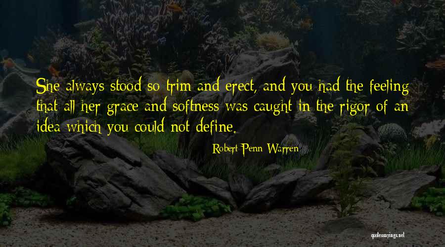 Best Softness Quotes By Robert Penn Warren