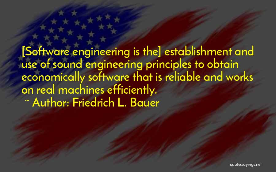 Best Software Engineering Quotes By Friedrich L. Bauer