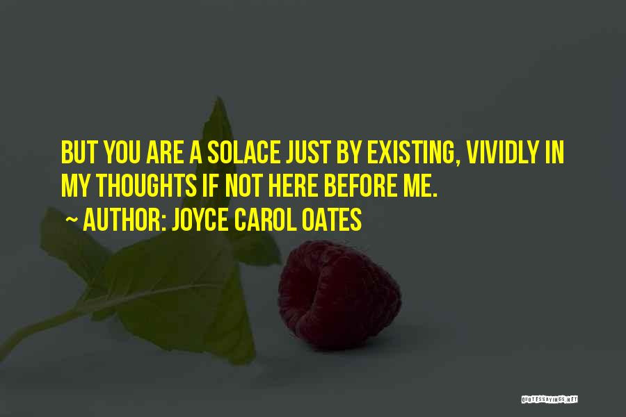 Best Solace Quotes By Joyce Carol Oates