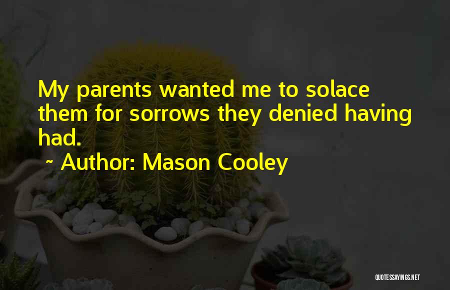 Best Solace Quotes By Mason Cooley