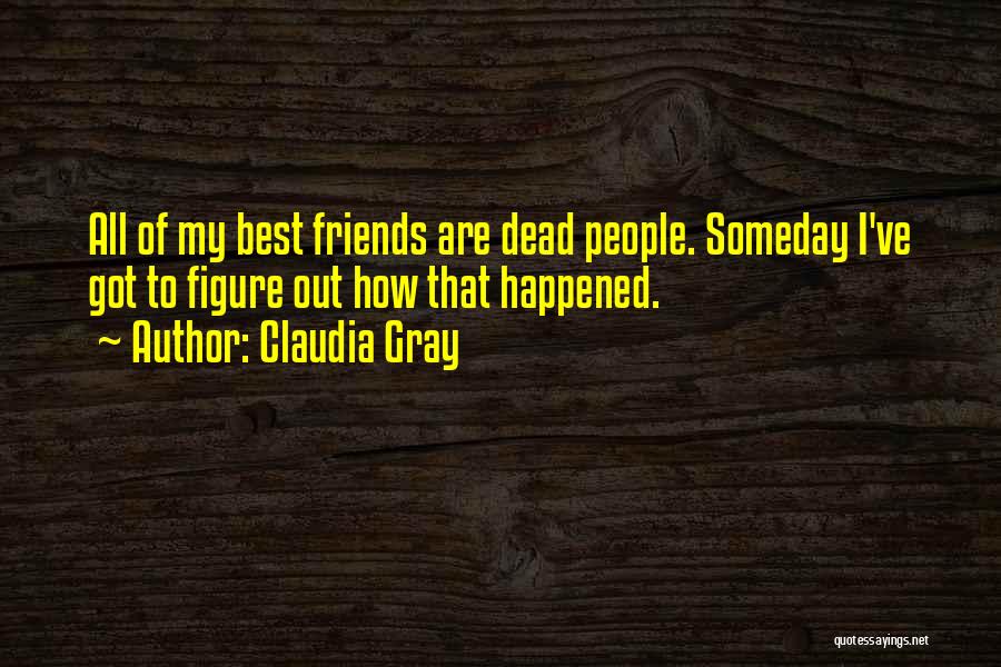 Best Someday Quotes By Claudia Gray