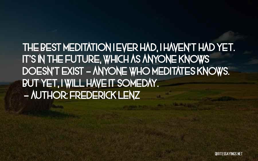 Best Someday Quotes By Frederick Lenz