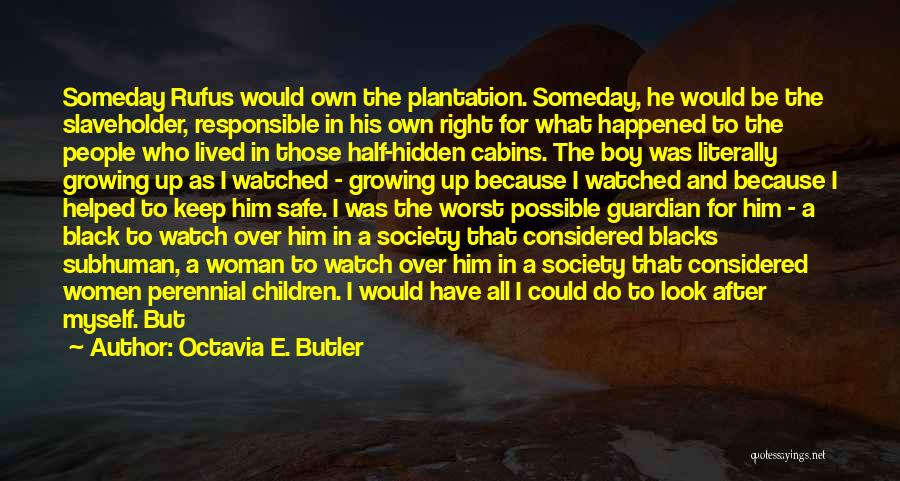 Best Someday Quotes By Octavia E. Butler