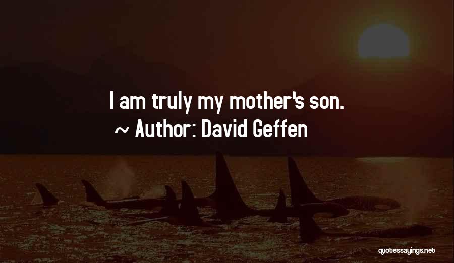 Best Son And Mom Quotes By David Geffen