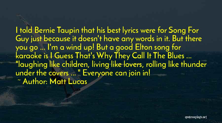 Best Song Lyrics Quotes By Matt Lucas