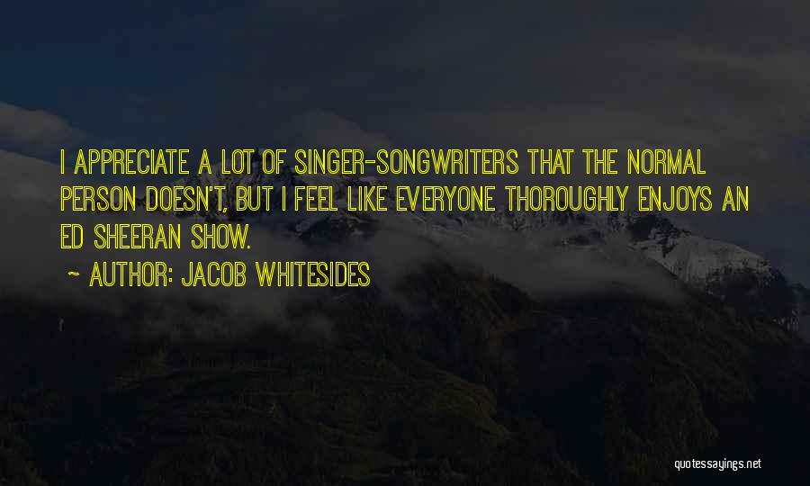 Best Songwriters Quotes By Jacob Whitesides