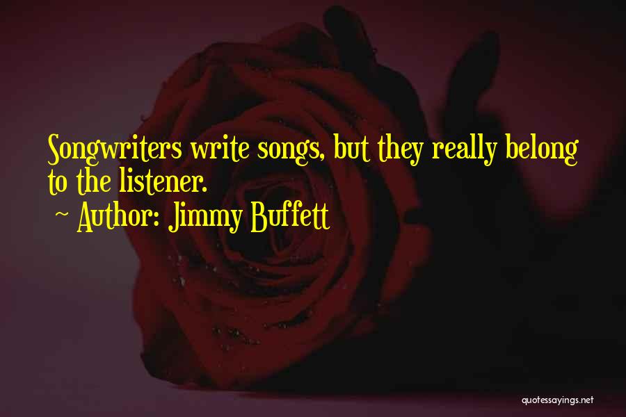 Best Songwriters Quotes By Jimmy Buffett
