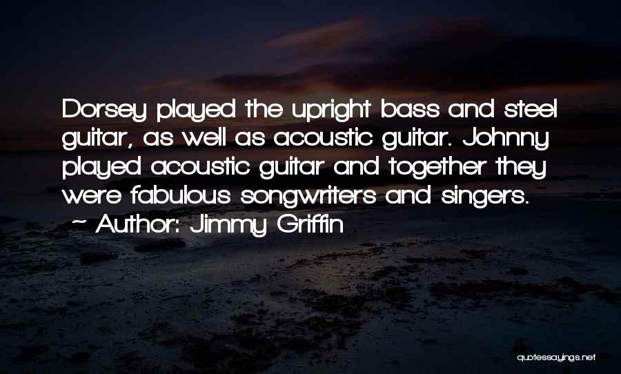 Best Songwriters Quotes By Jimmy Griffin