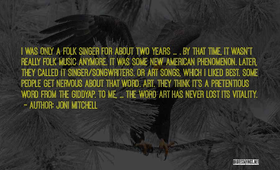 Best Songwriters Quotes By Joni Mitchell