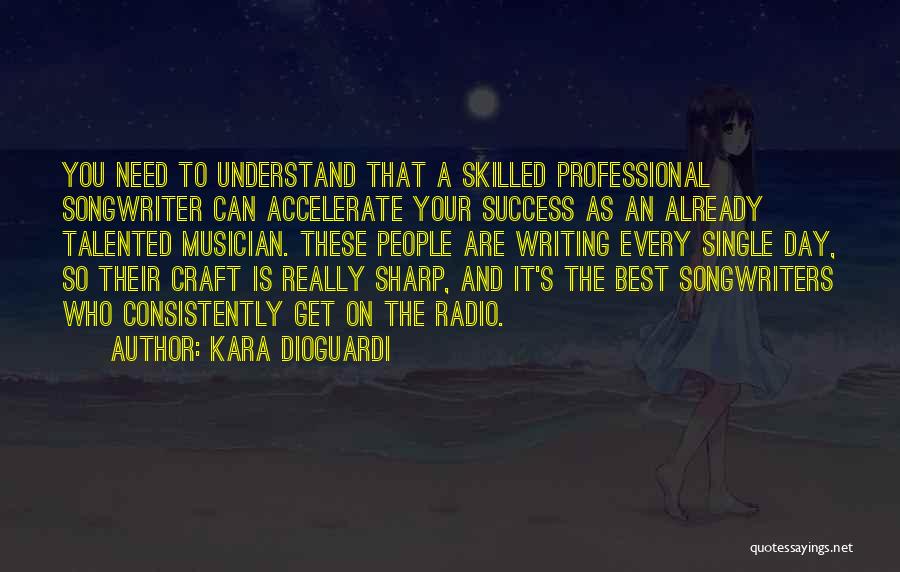 Best Songwriters Quotes By Kara DioGuardi