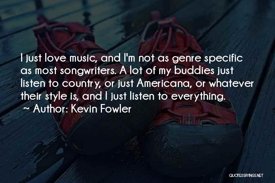 Best Songwriters Quotes By Kevin Fowler