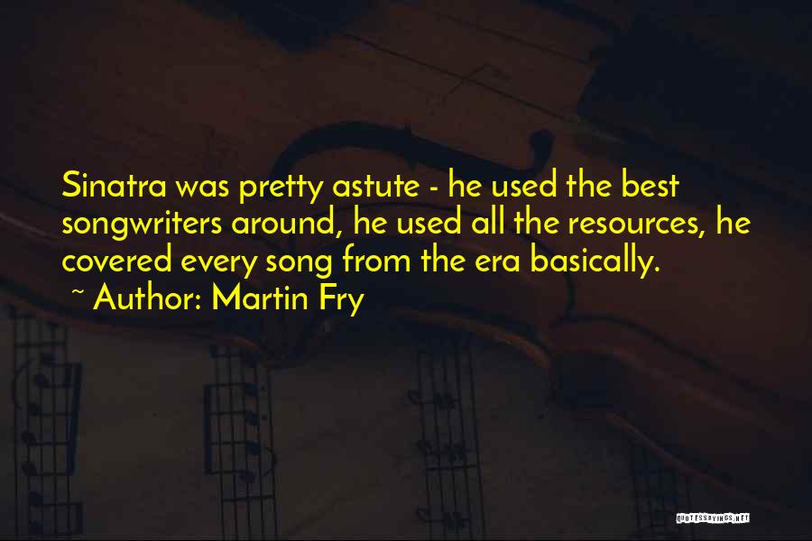 Best Songwriters Quotes By Martin Fry