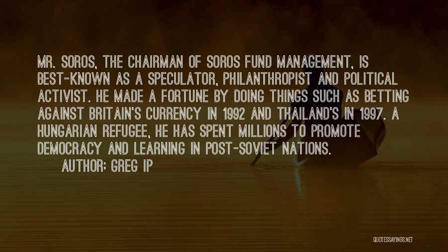 Best Soros Quotes By Greg Ip