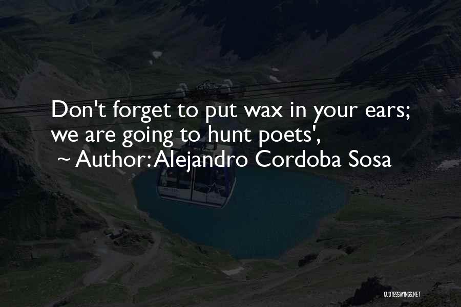 Best Sosa Quotes By Alejandro Cordoba Sosa