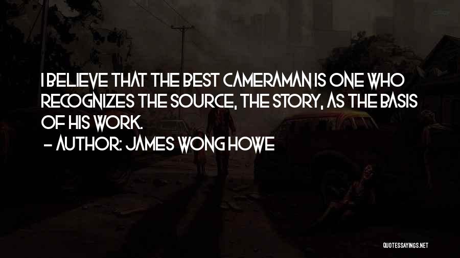Best Source Of Quotes By James Wong Howe