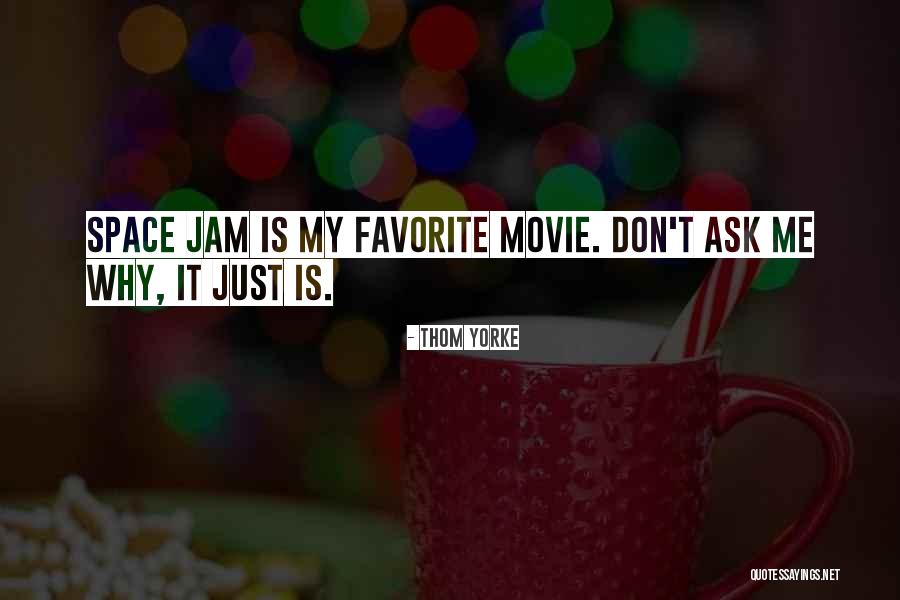 Best Space Jam Quotes By Thom Yorke